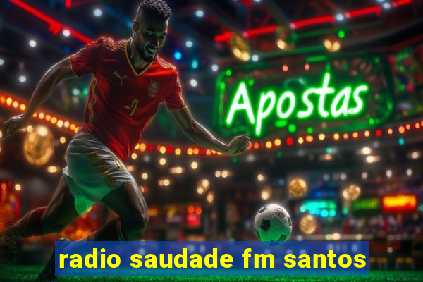 radio saudade fm santos