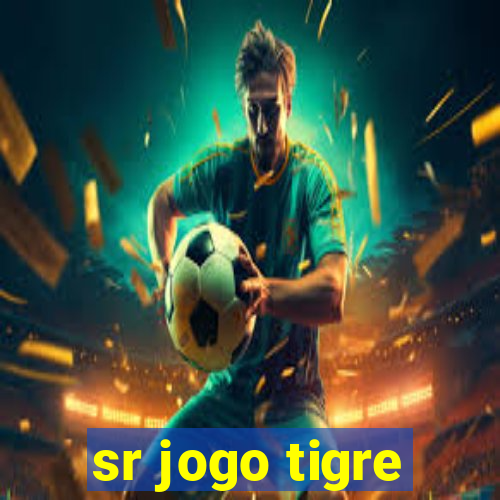 sr jogo tigre