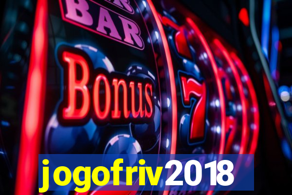 jogofriv2018