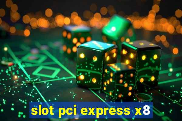 slot pci express x8