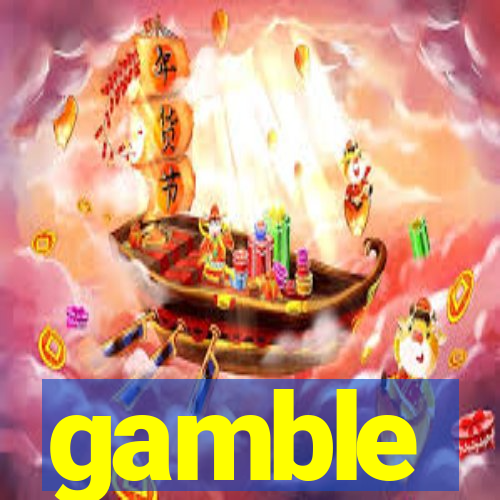 gamble