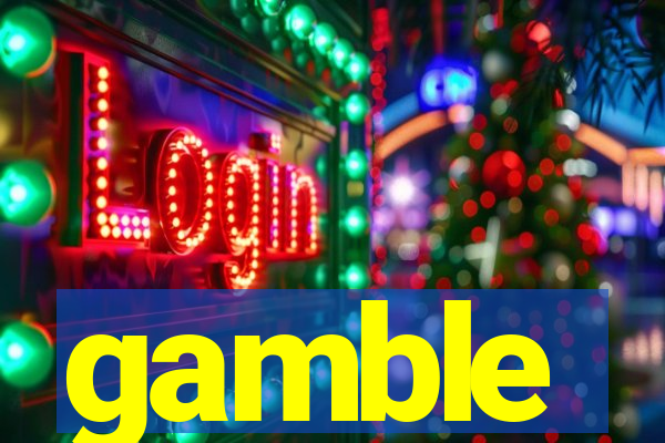 gamble