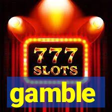 gamble