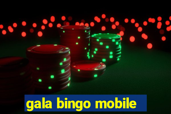 gala bingo mobile