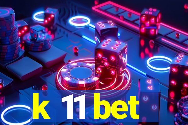 k 11 bet