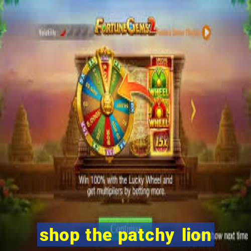 shop the patchy lion