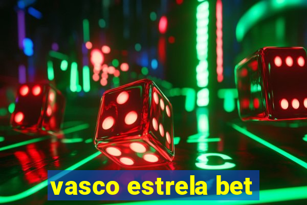 vasco estrela bet