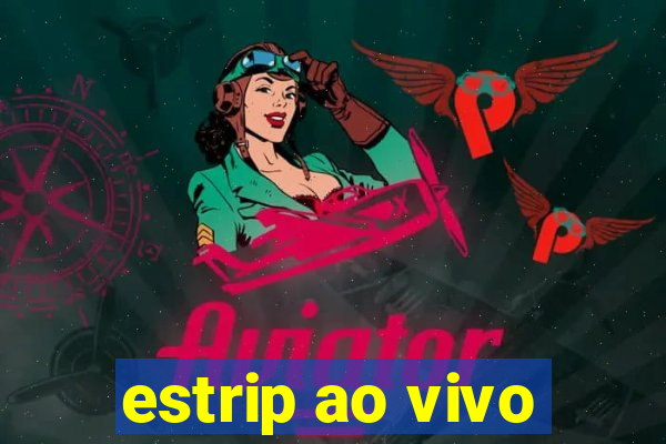 estrip ao vivo