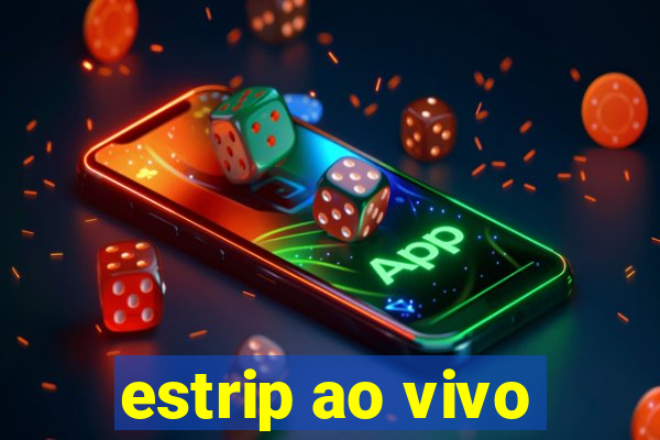 estrip ao vivo