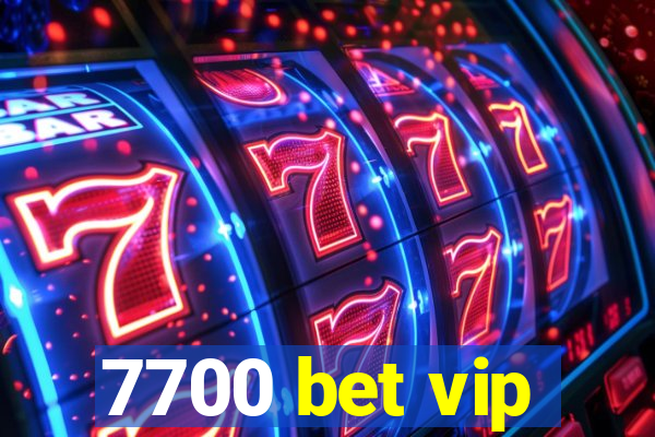 7700 bet vip