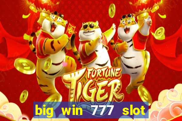 big win 777 slot online real money