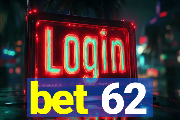 bet 62