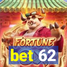 bet 62