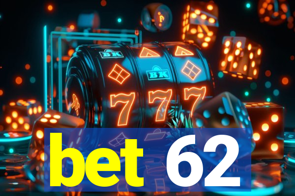 bet 62