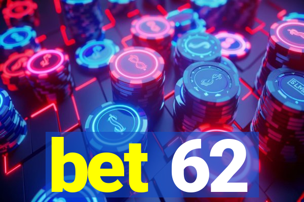 bet 62