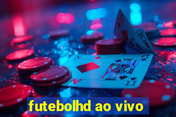 futebolhd ao vivo