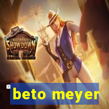 beto meyer