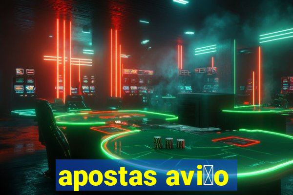 apostas avi茫o