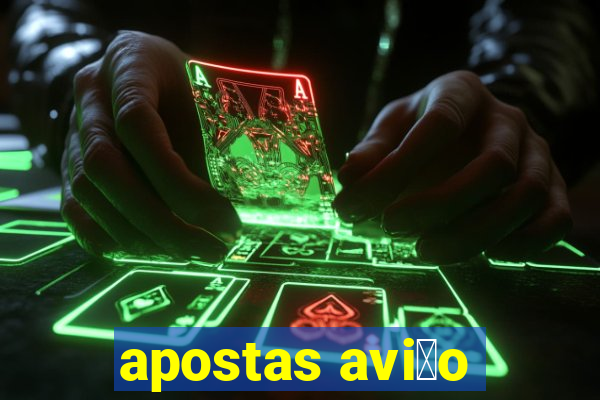 apostas avi茫o