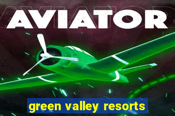 green valley resorts