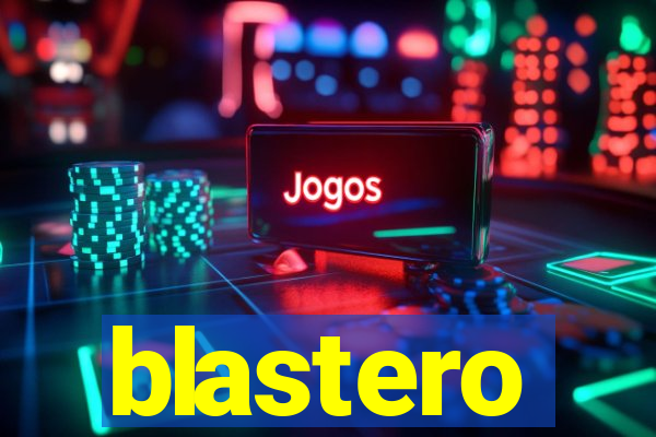 blastero