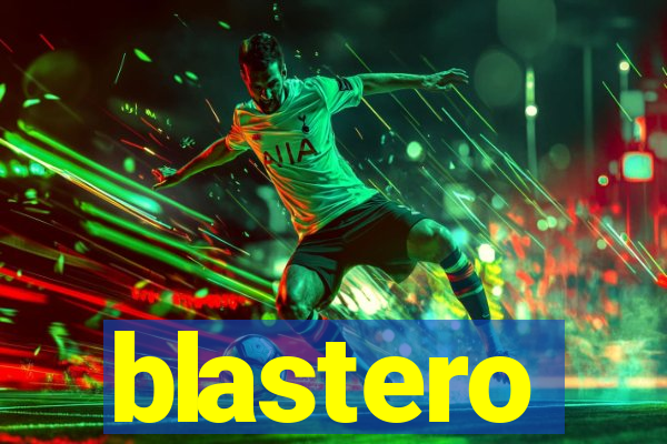 blastero