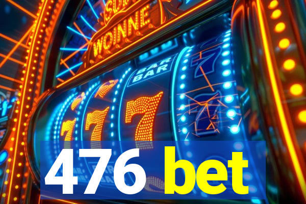 476 bet