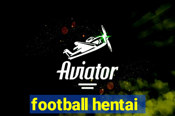 football hentai