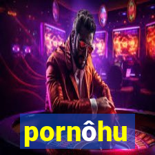 pornôhu