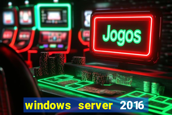 windows server 2016 download iso