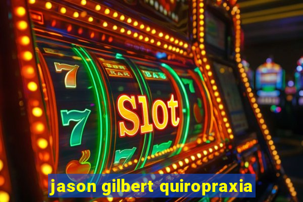 jason gilbert quiropraxia