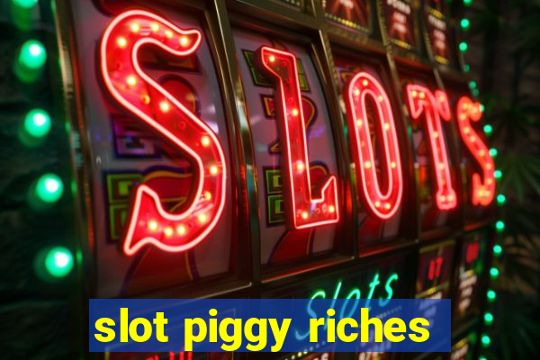 slot piggy riches