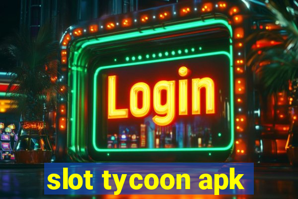 slot tycoon apk