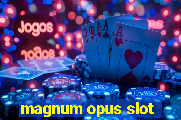 magnum opus slot