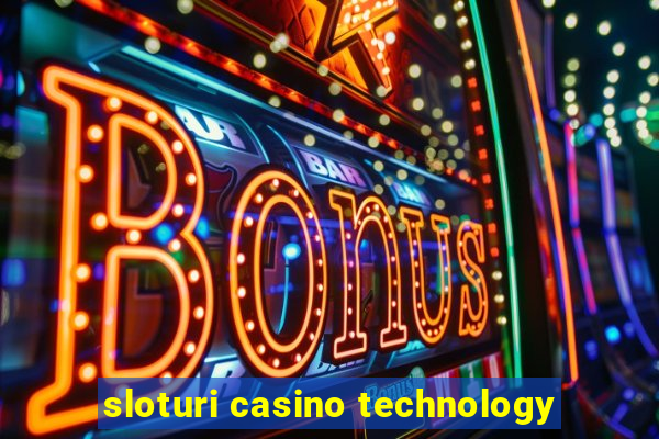 sloturi casino technology