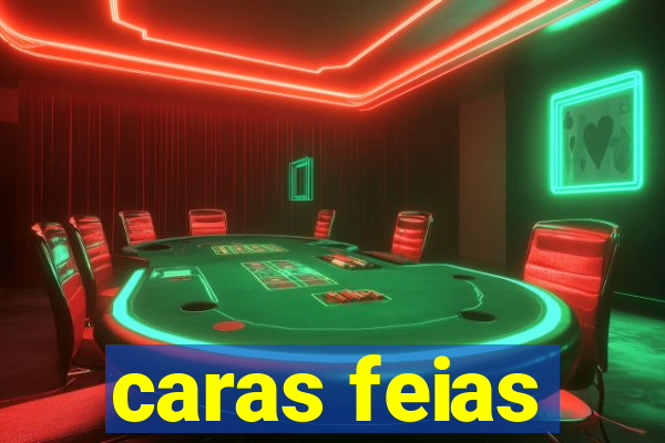 caras feias