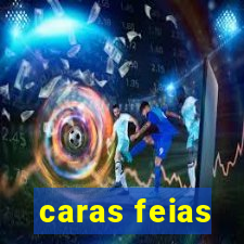 caras feias