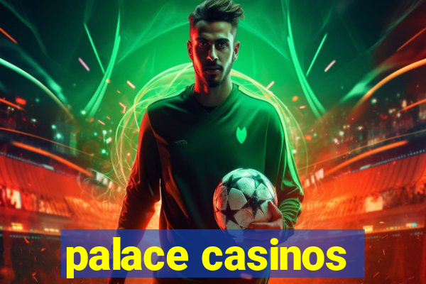 palace casinos