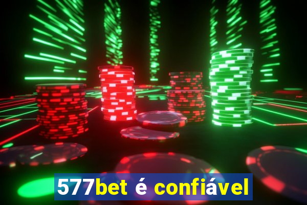 577bet é confiável