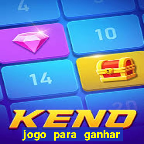 jogo para ganhar dinheiro bet