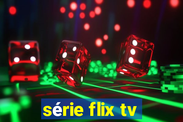 série flix tv