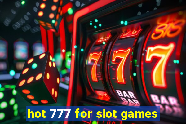 hot 777 for slot games