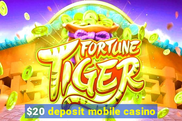 $20 deposit mobile casino