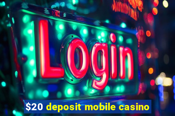 $20 deposit mobile casino