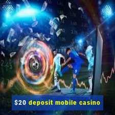 $20 deposit mobile casino