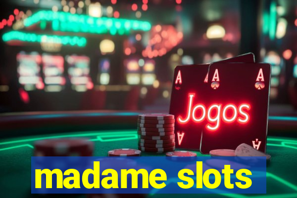 madame slots