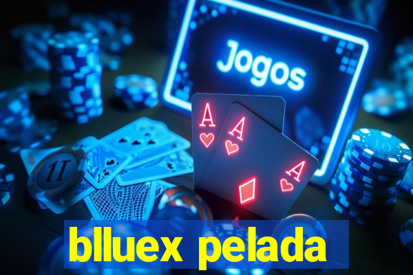 blluex pelada