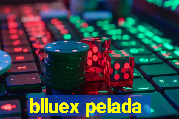 blluex pelada