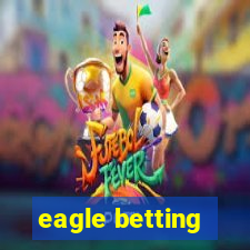 eagle betting