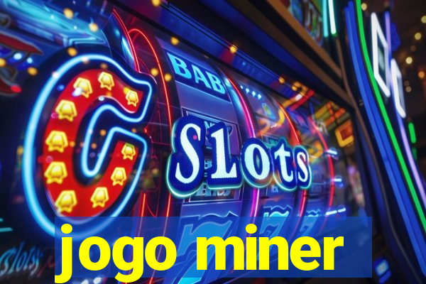 jogo miner